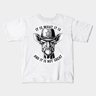 It Is What It Is And It Is Not Great Giraffe Funny Kids T-Shirt